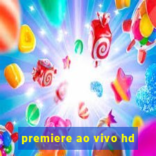 premiere ao vivo hd